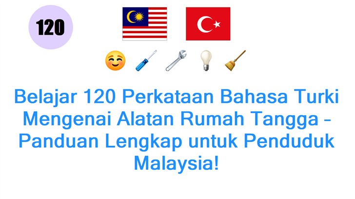 Belajar 120 Perkataan Bahasa Turki Mengenai Alatan Rumah Tangga – Panduan Lengkap untuk Penduduk Malaysia!